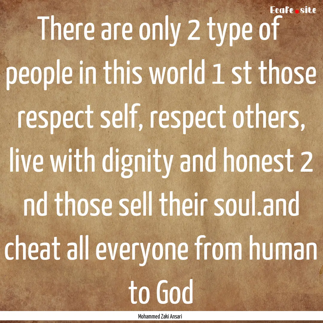 There are only 2 type of people in this world.... : Quote by Mohammed Zaki Ansari