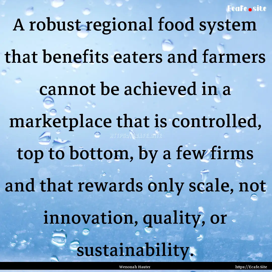 A robust regional food system that benefits.... : Quote by Wenonah Hauter