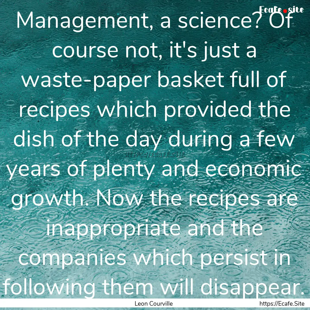 Management, a science? Of course not, it's.... : Quote by Leon Courville