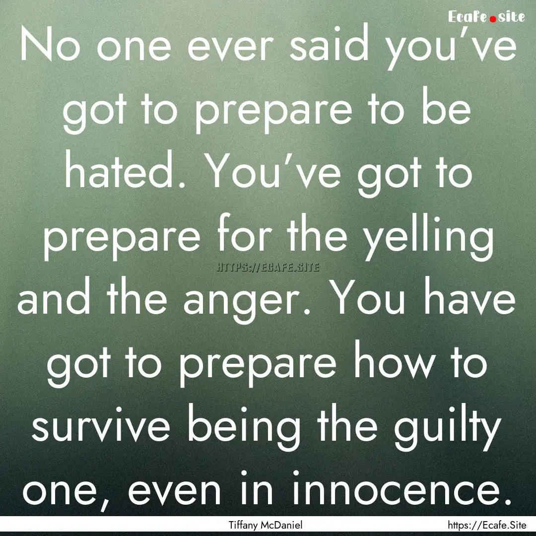 No one ever said you’ve got to prepare.... : Quote by Tiffany McDaniel