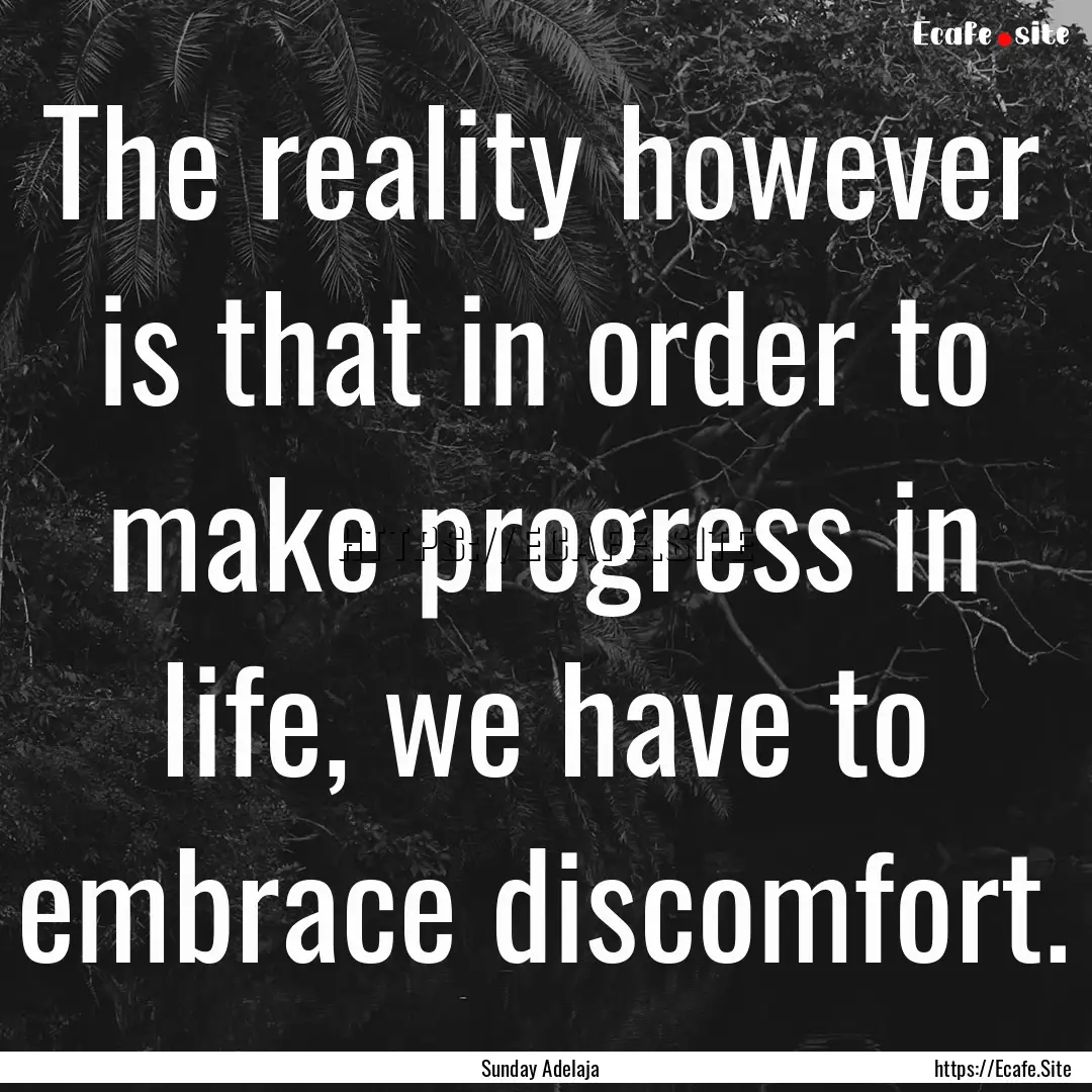 The reality however is that in order to make.... : Quote by Sunday Adelaja