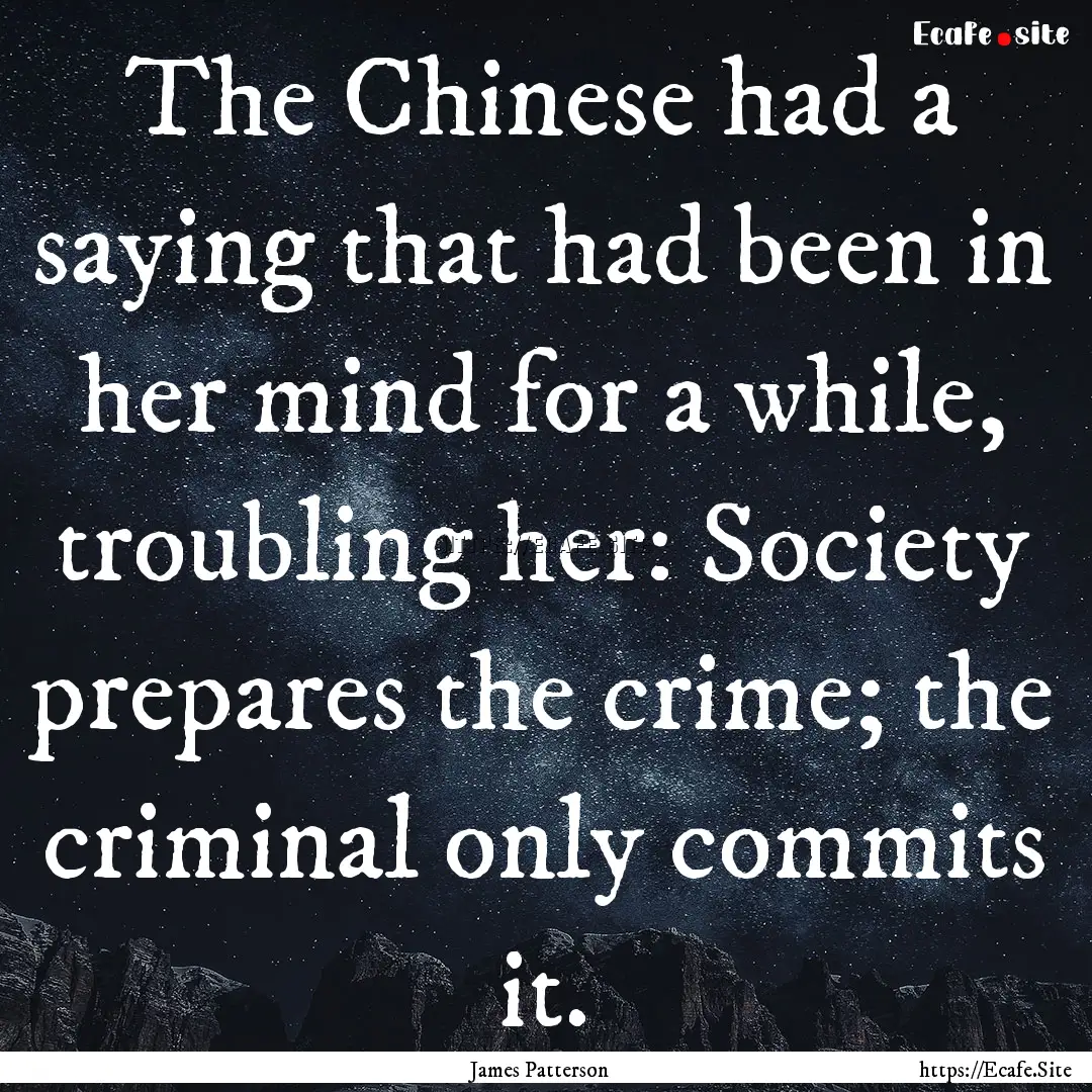 The Chinese had a saying that had been in.... : Quote by James Patterson