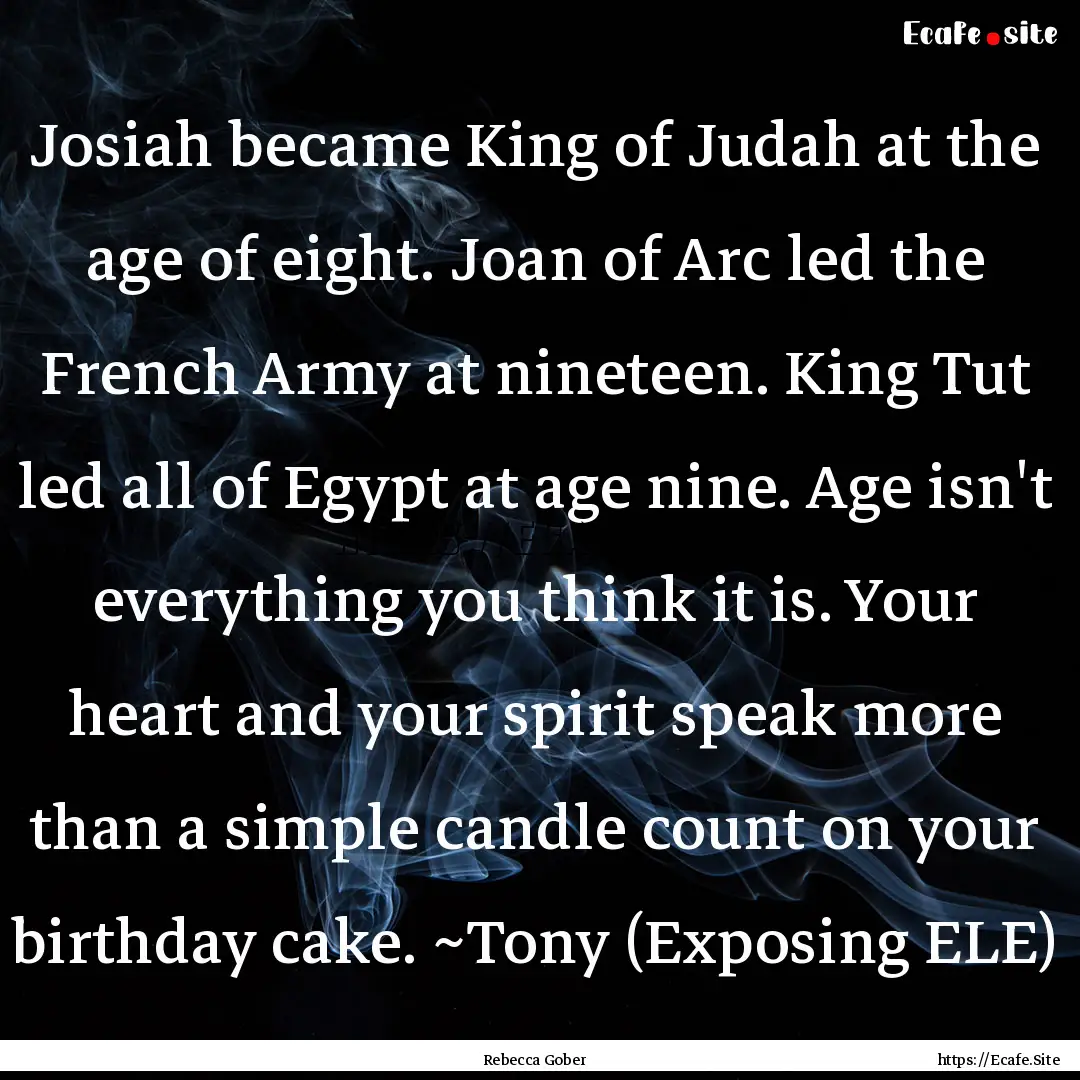 Josiah became King of Judah at the age of.... : Quote by Rebecca Gober