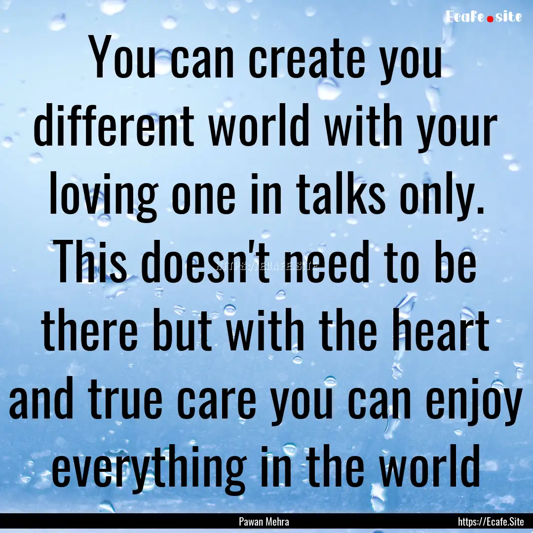 You can create you different world with your.... : Quote by Pawan Mehra