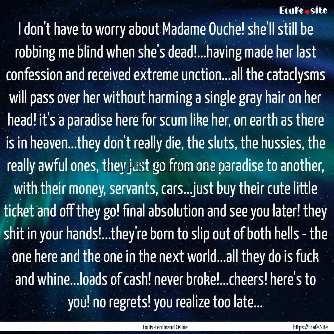 I don't have to worry about Madame Ouche!.... : Quote by Louis-Ferdinand Céline