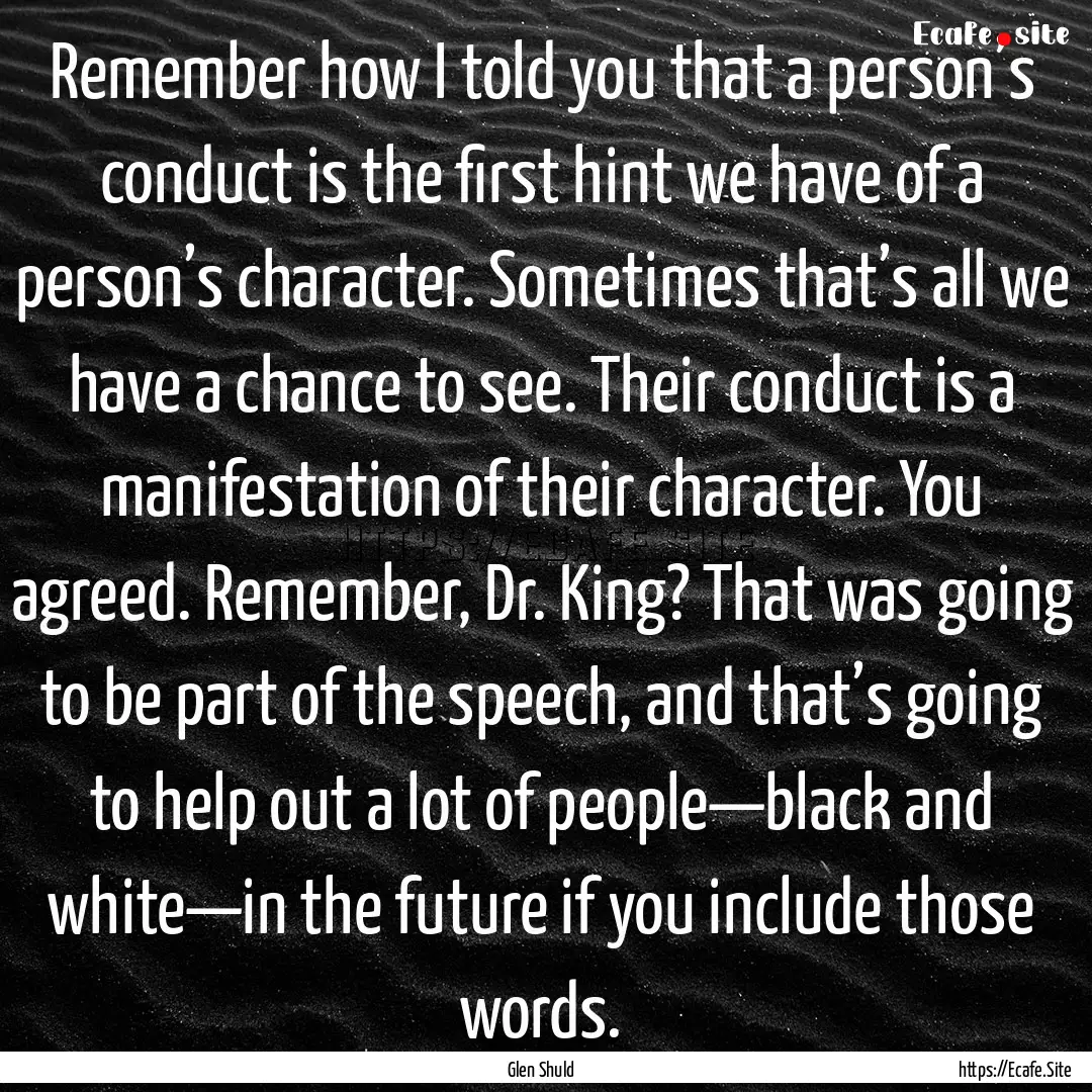 Remember how I told you that a person’s.... : Quote by Glen Shuld