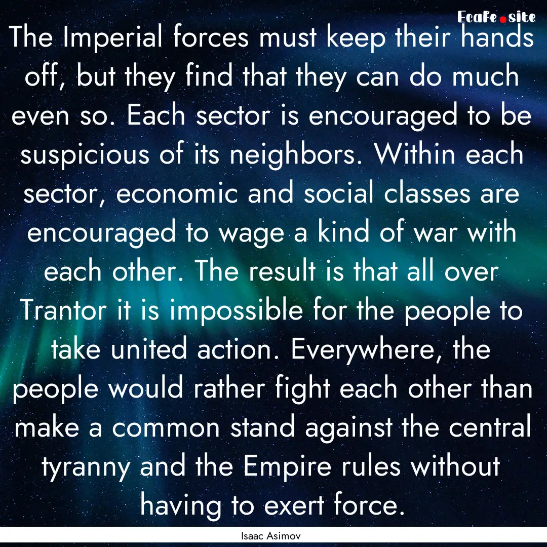 The Imperial forces must keep their hands.... : Quote by Isaac Asimov