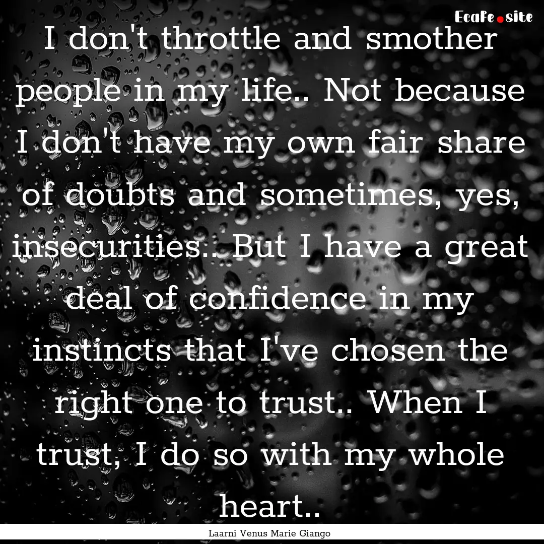 I don't throttle and smother people in my.... : Quote by Laarni Venus Marie Giango