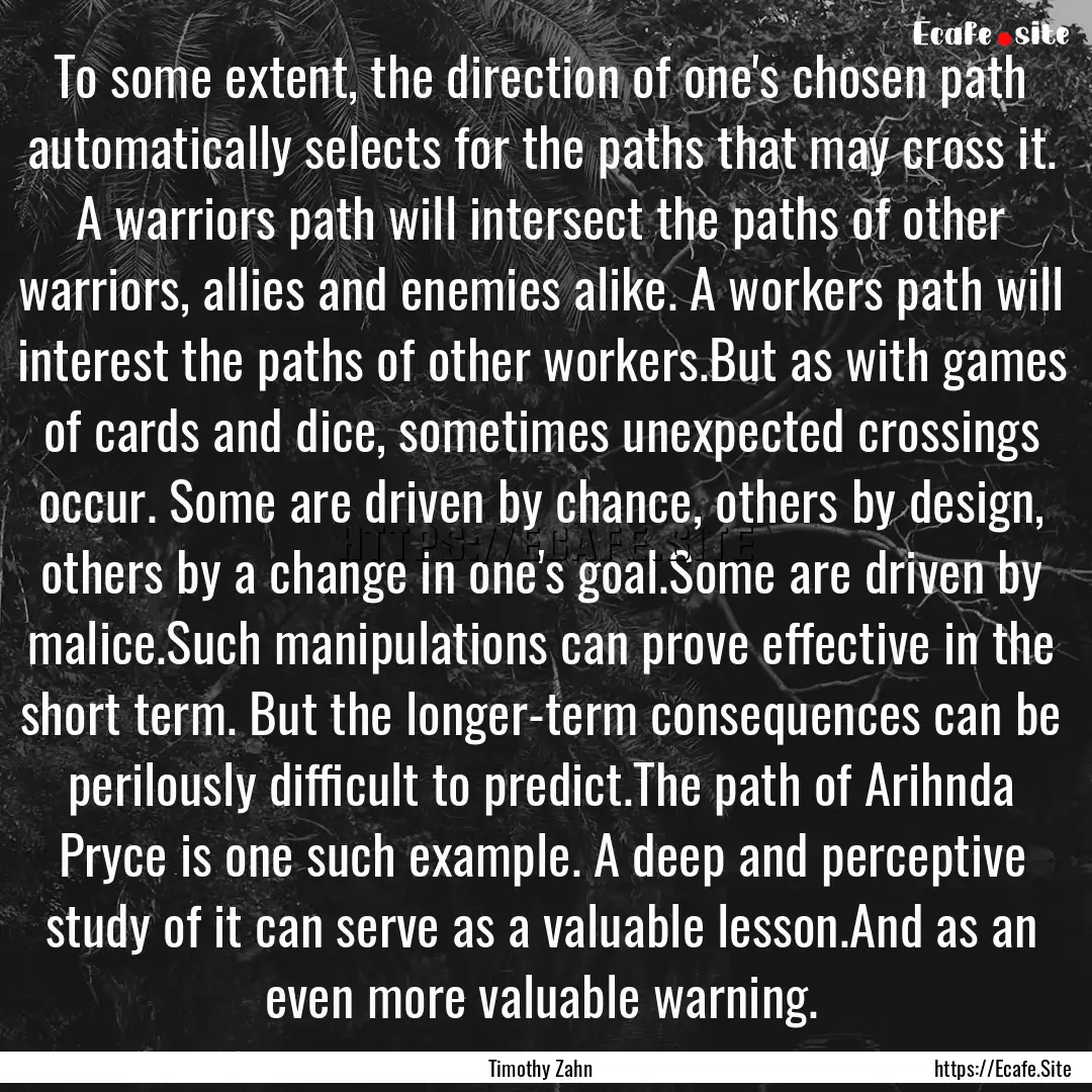 To some extent, the direction of one's chosen.... : Quote by Timothy Zahn