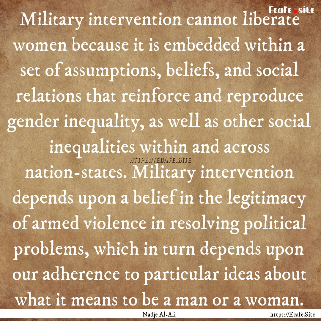 Military intervention cannot liberate women.... : Quote by Nadje Al-Ali