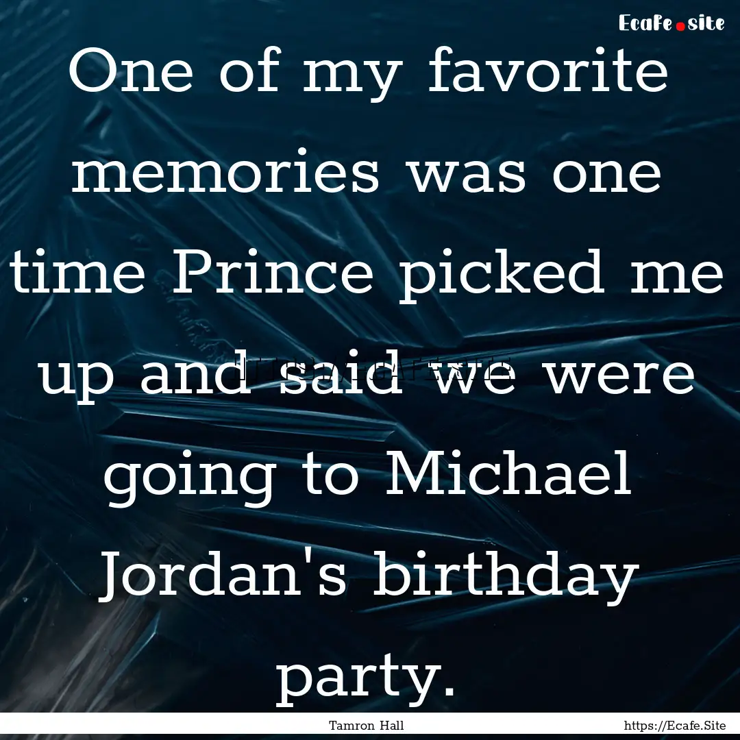 One of my favorite memories was one time.... : Quote by Tamron Hall