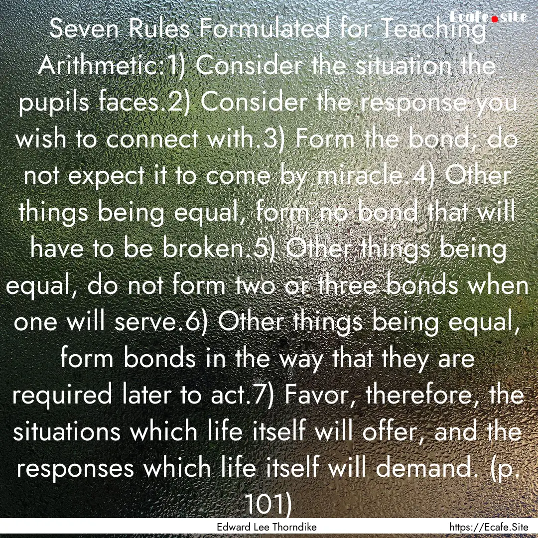 Seven Rules Formulated for Teaching Arithmetic:1).... : Quote by Edward Lee Thorndike