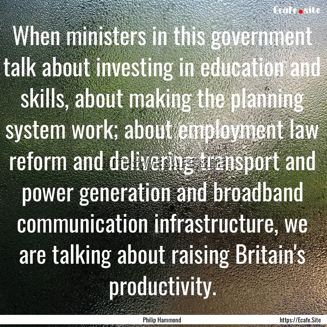 When ministers in this government talk about.... : Quote by Philip Hammond