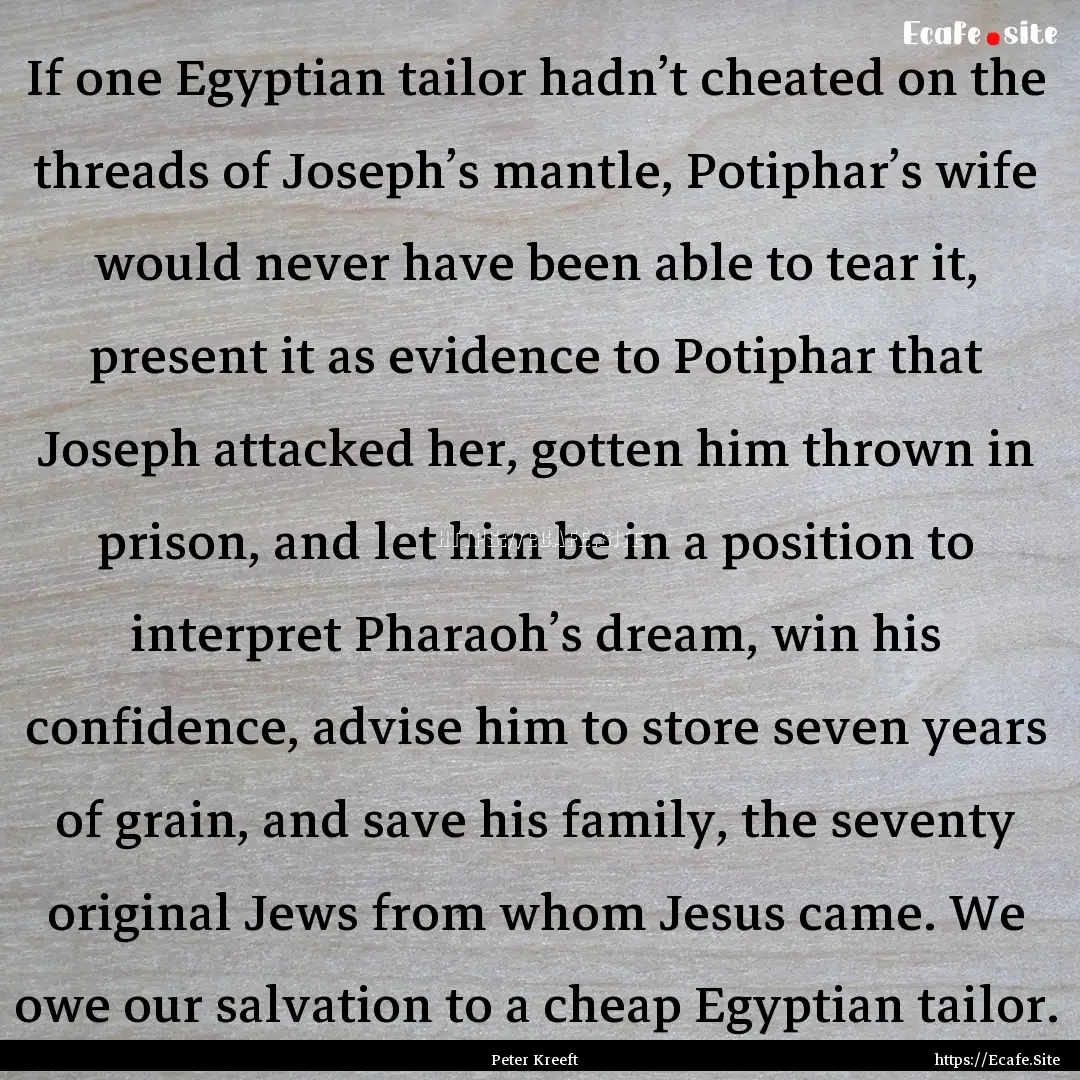 If one Egyptian tailor hadn’t cheated on.... : Quote by Peter Kreeft