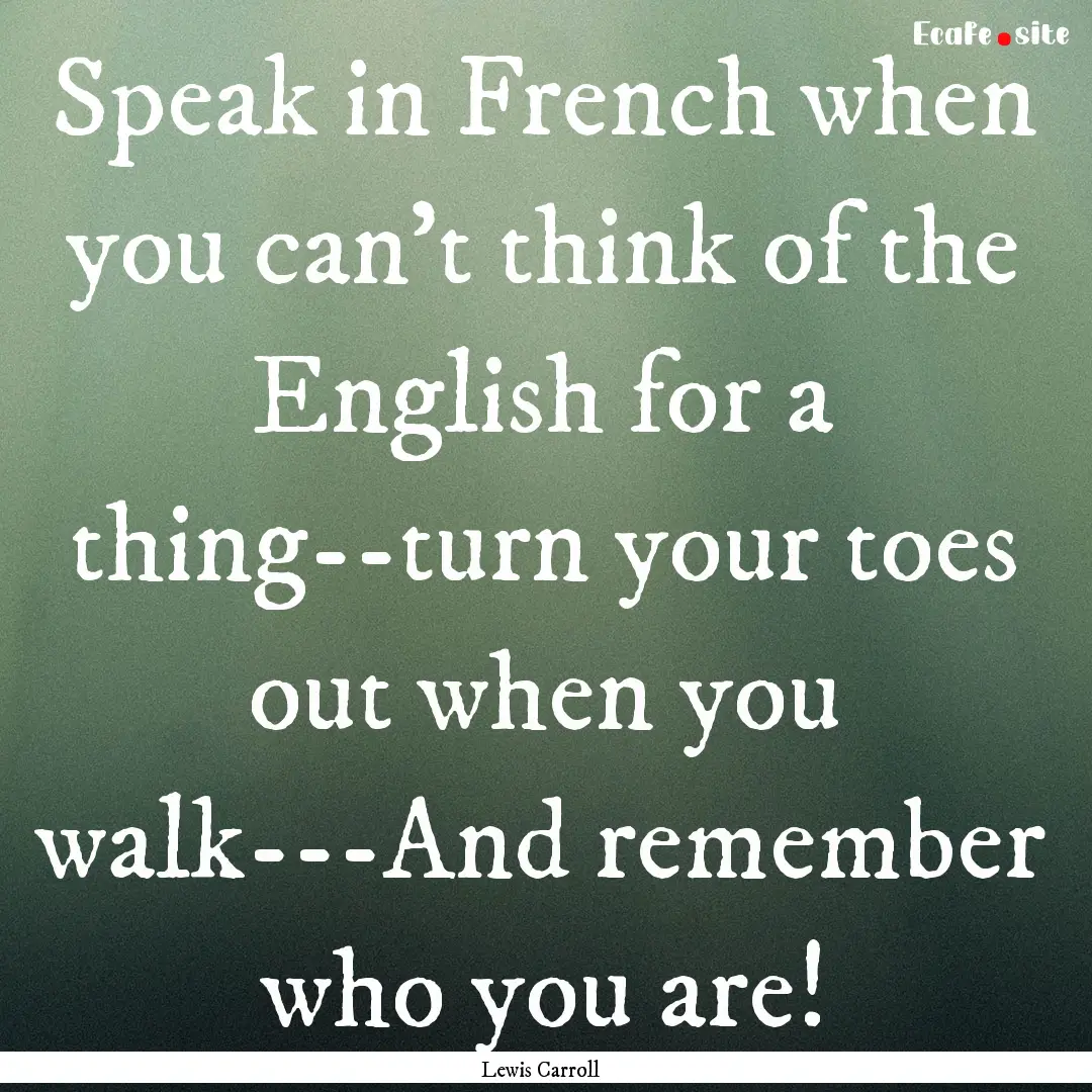 Speak in French when you can’t think of.... : Quote by Lewis Carroll