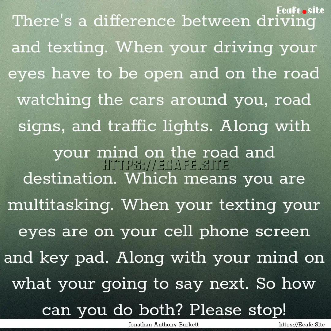 There's a difference between driving and.... : Quote by Jonathan Anthony Burkett