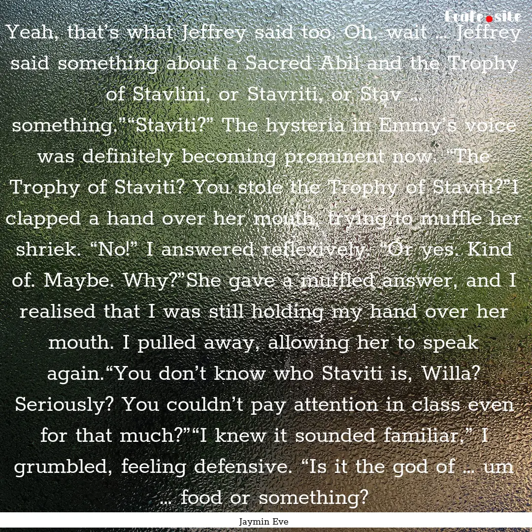 Yeah, that’s what Jeffrey said too. Oh,.... : Quote by Jaymin Eve