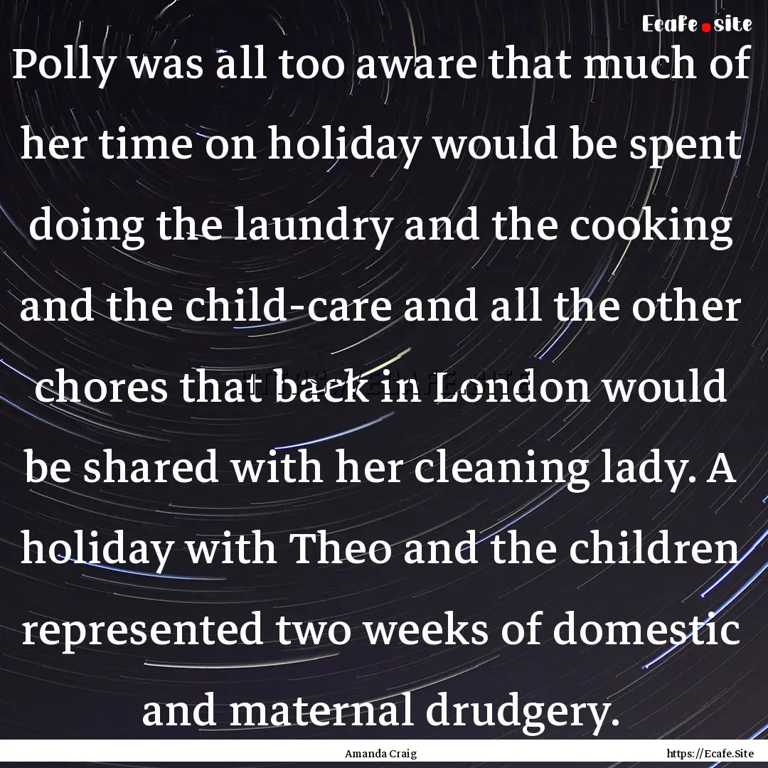 Polly was all too aware that much of her.... : Quote by Amanda Craig