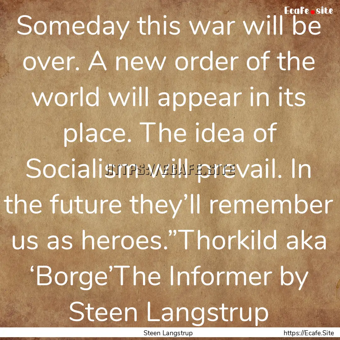 Someday this war will be over. A new order.... : Quote by Steen Langstrup