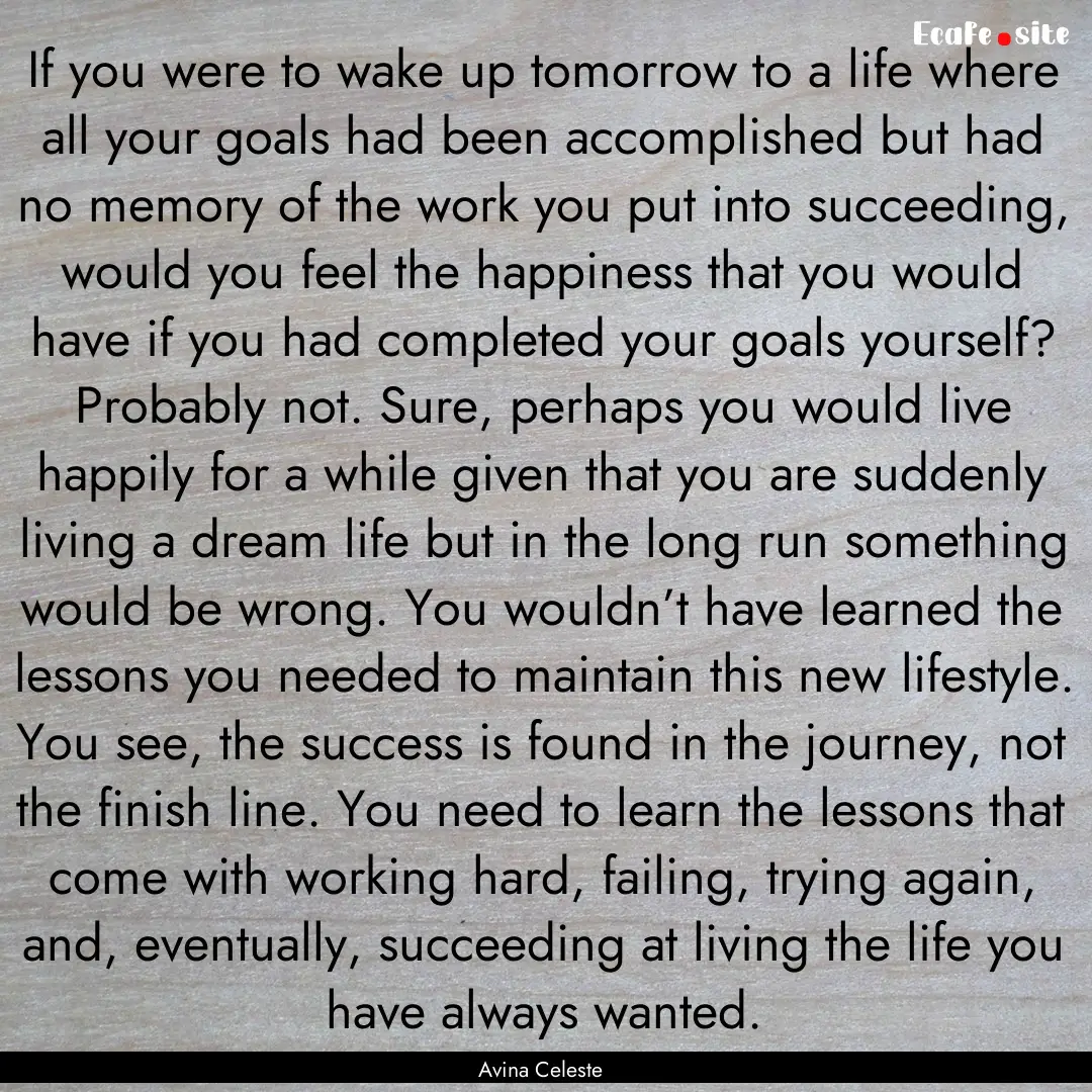 If you were to wake up tomorrow to a life.... : Quote by Avina Celeste