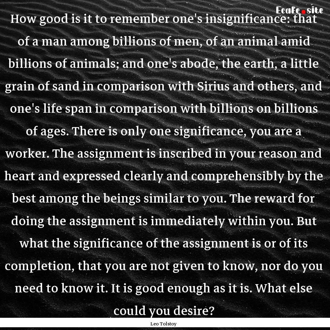 How good is it to remember one's insignificance:.... : Quote by Leo Tolstoy