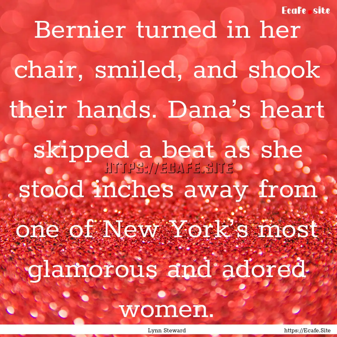 Bernier turned in her chair, smiled, and.... : Quote by Lynn Steward