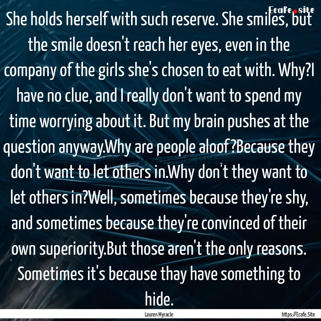 She holds herself with such reserve. She.... : Quote by Lauren Myracle