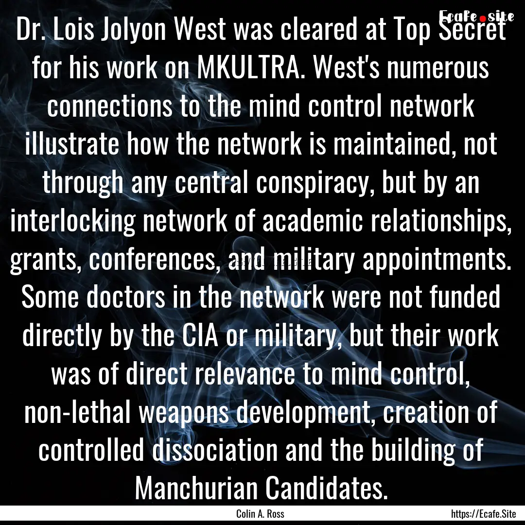 Dr. Lois Jolyon West was cleared at Top Secret.... : Quote by Colin A. Ross