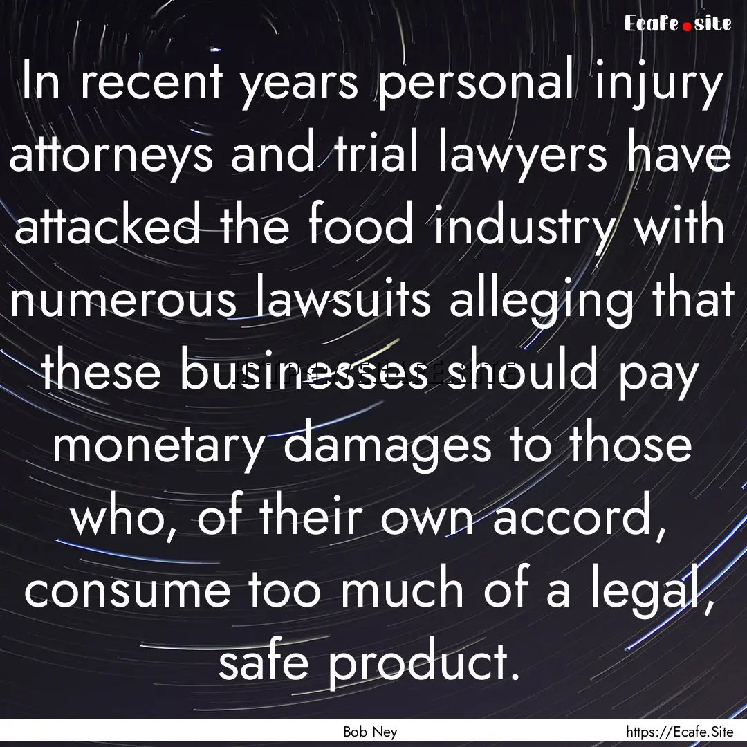 In recent years personal injury attorneys.... : Quote by Bob Ney