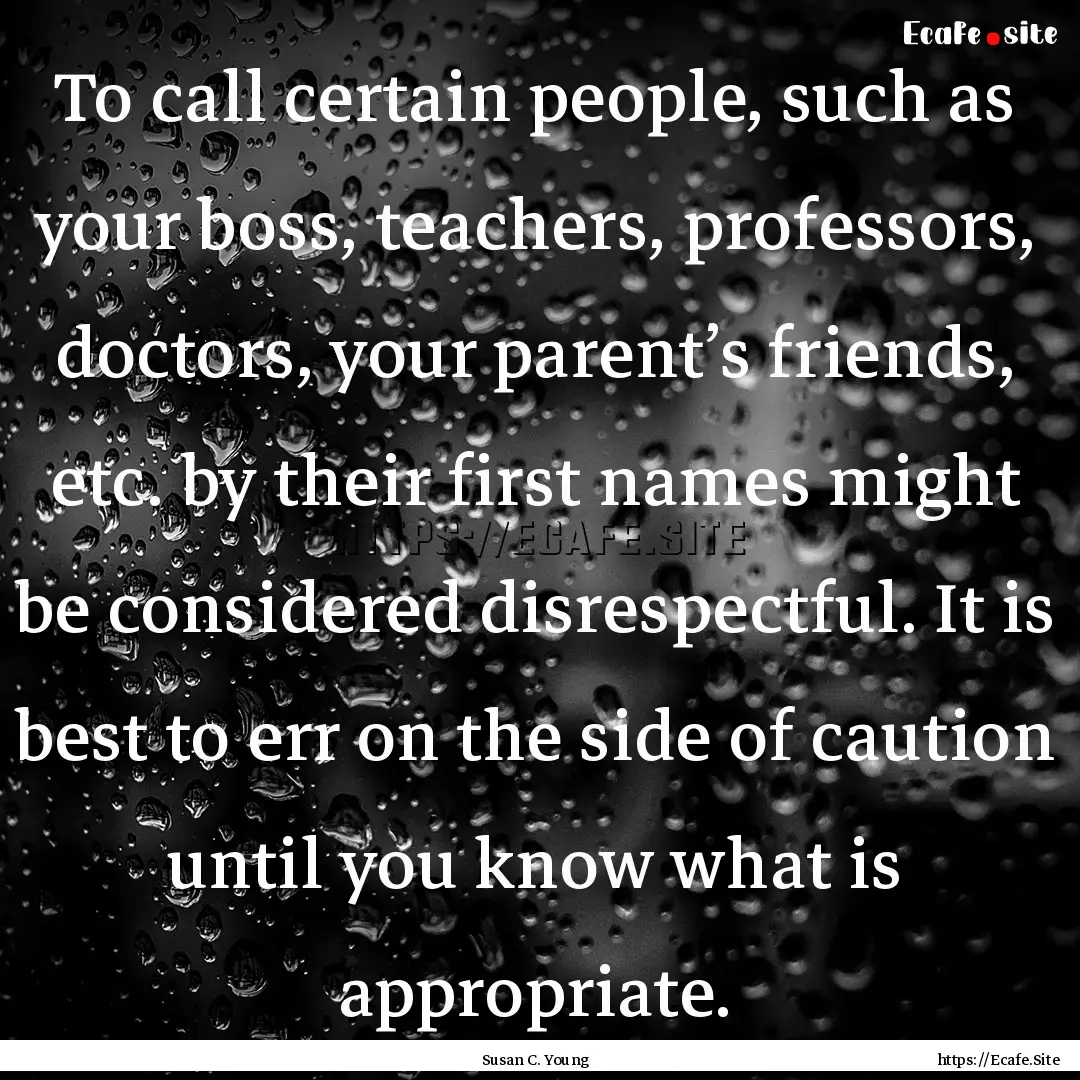 To call certain people, such as your boss,.... : Quote by Susan C. Young