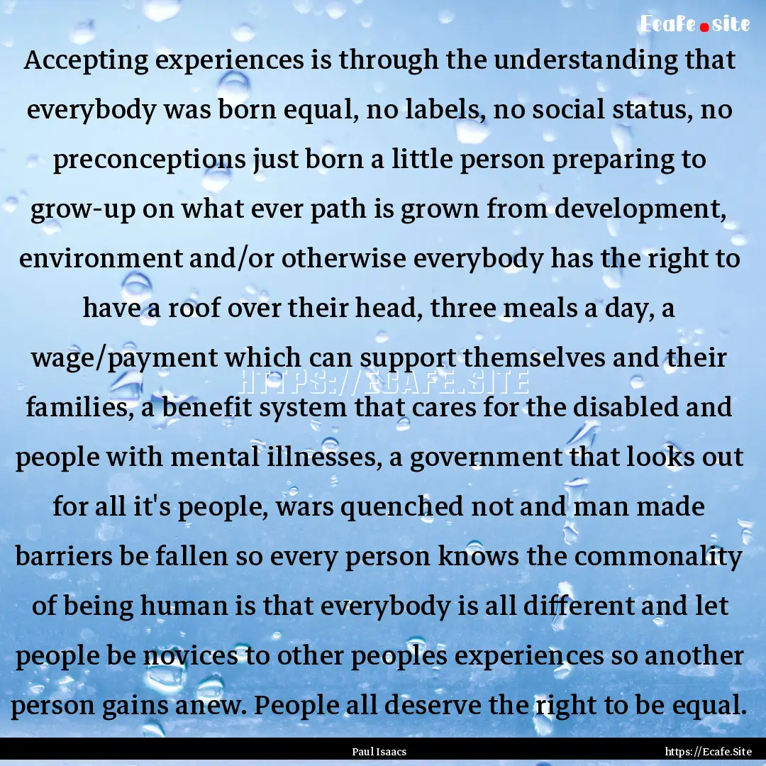 Accepting experiences is through the understanding.... : Quote by Paul Isaacs