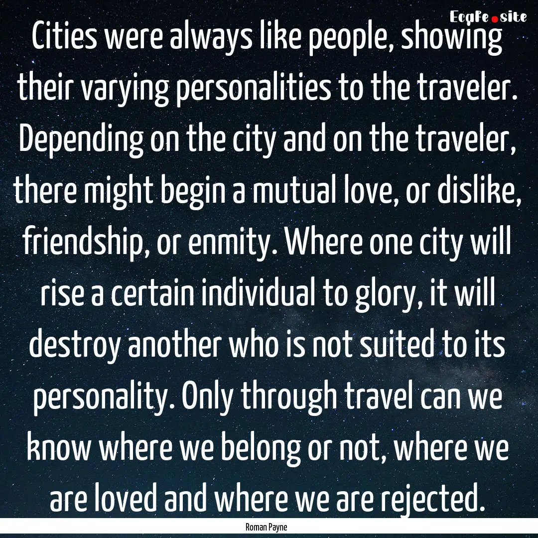 Cities were always like people, showing their.... : Quote by Roman Payne