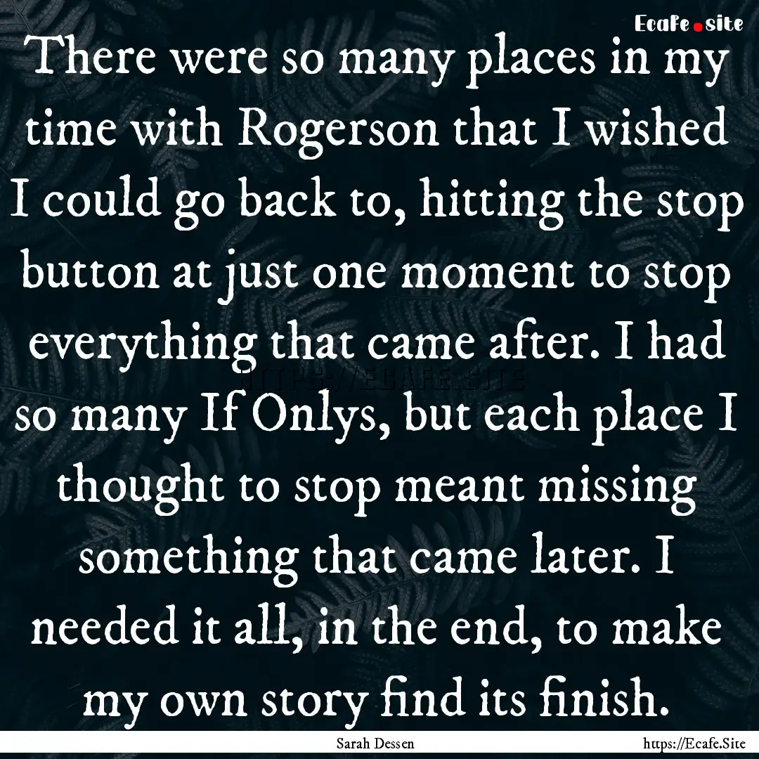 There were so many places in my time with.... : Quote by Sarah Dessen