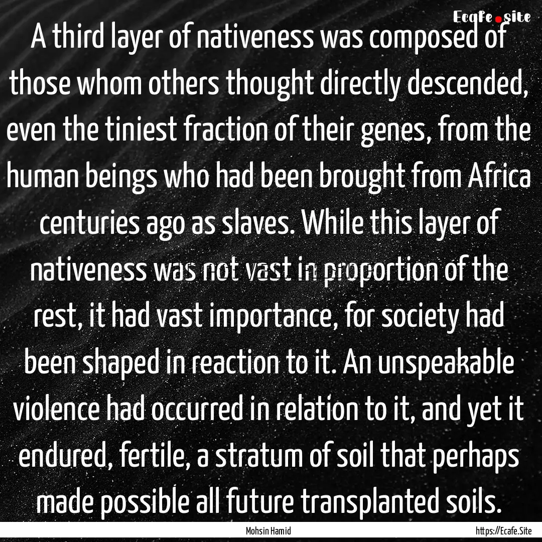 A third layer of nativeness was composed.... : Quote by Mohsin Hamid