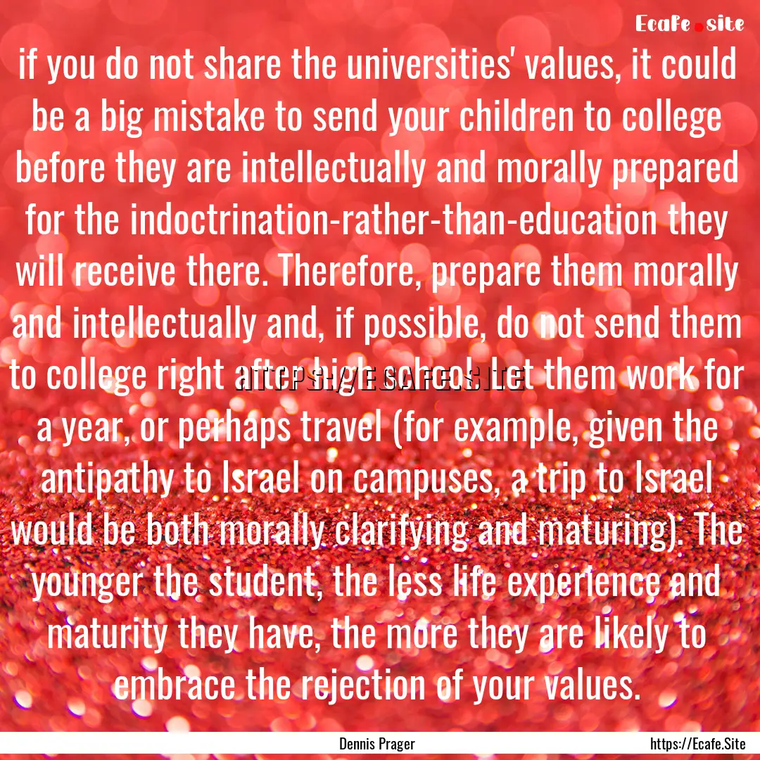 if you do not share the universities' values,.... : Quote by Dennis Prager