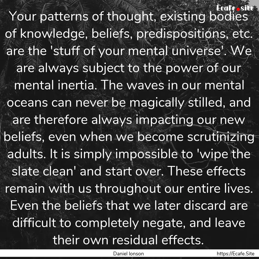 Your patterns of thought, existing bodies.... : Quote by Daniel Ionson