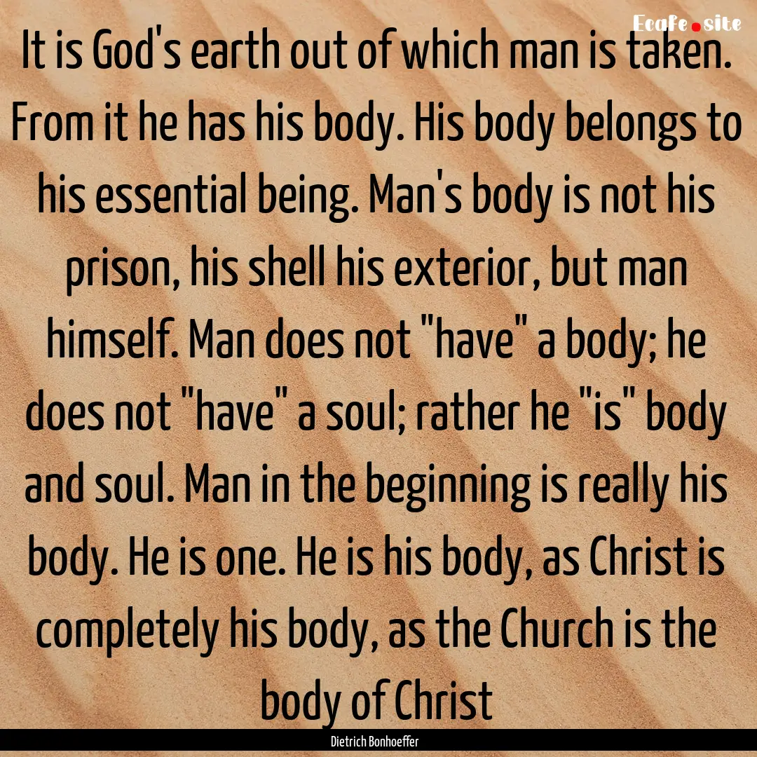 It is God's earth out of which man is taken..... : Quote by Dietrich Bonhoeffer