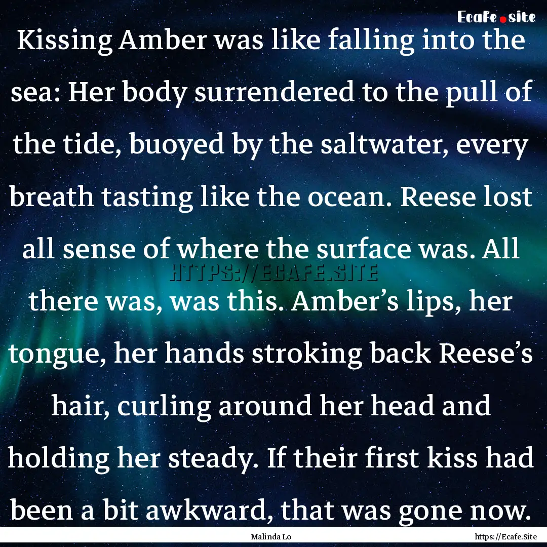 Kissing Amber was like falling into the sea:.... : Quote by Malinda Lo