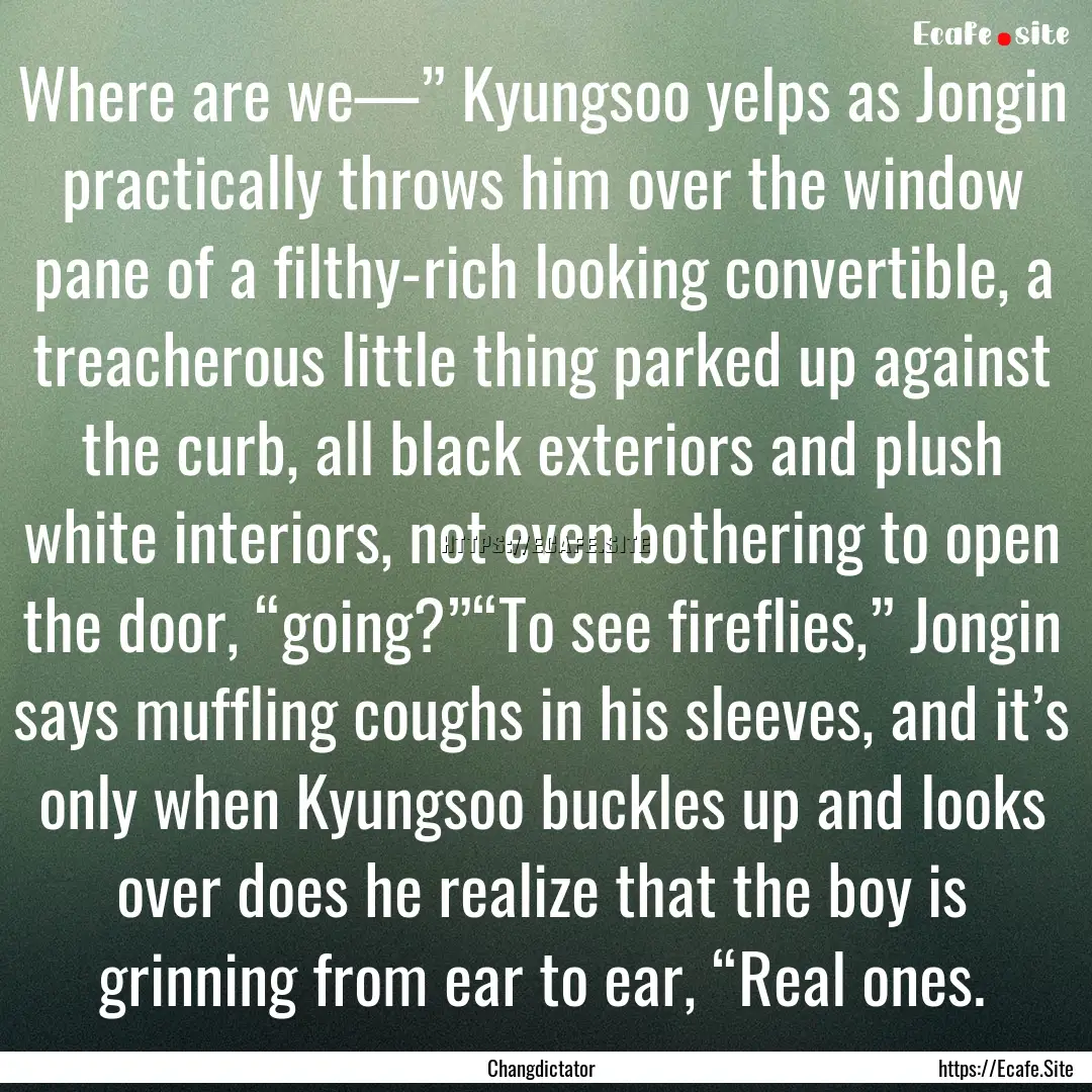 Where are we—” Kyungsoo yelps as Jongin.... : Quote by Changdictator