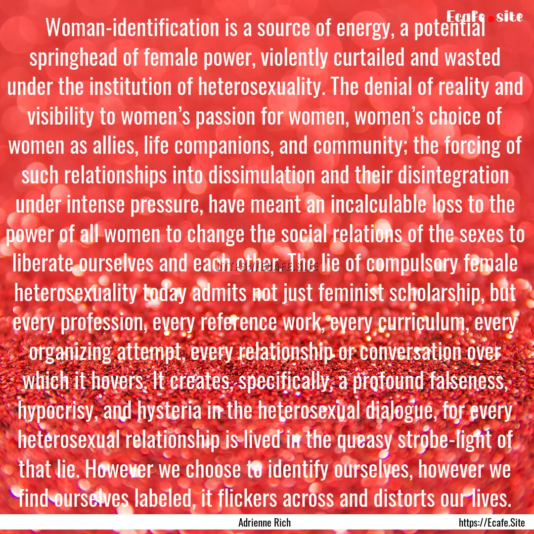 Woman-identification is a source of energy,.... : Quote by Adrienne Rich