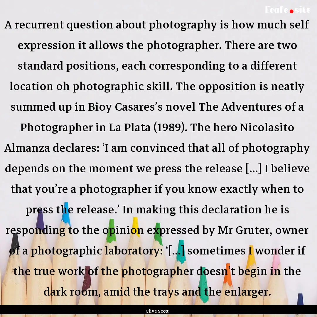 A recurrent question about photography is.... : Quote by Clive Scott