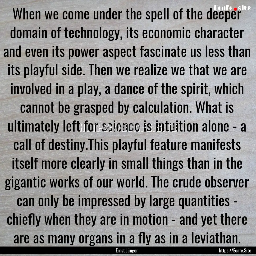 When we come under the spell of the deeper.... : Quote by Ernst Jünger