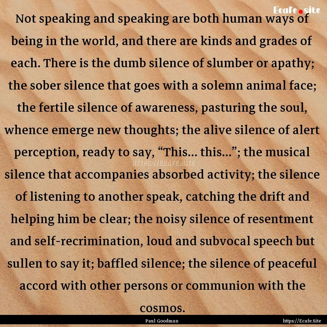 Not speaking and speaking are both human.... : Quote by Paul Goodman