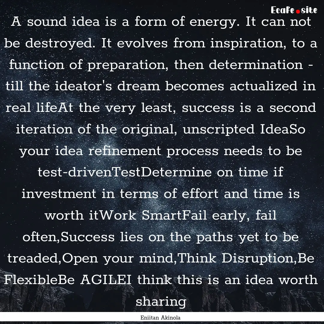 A sound idea is a form of energy. It can.... : Quote by Eniitan Akinola