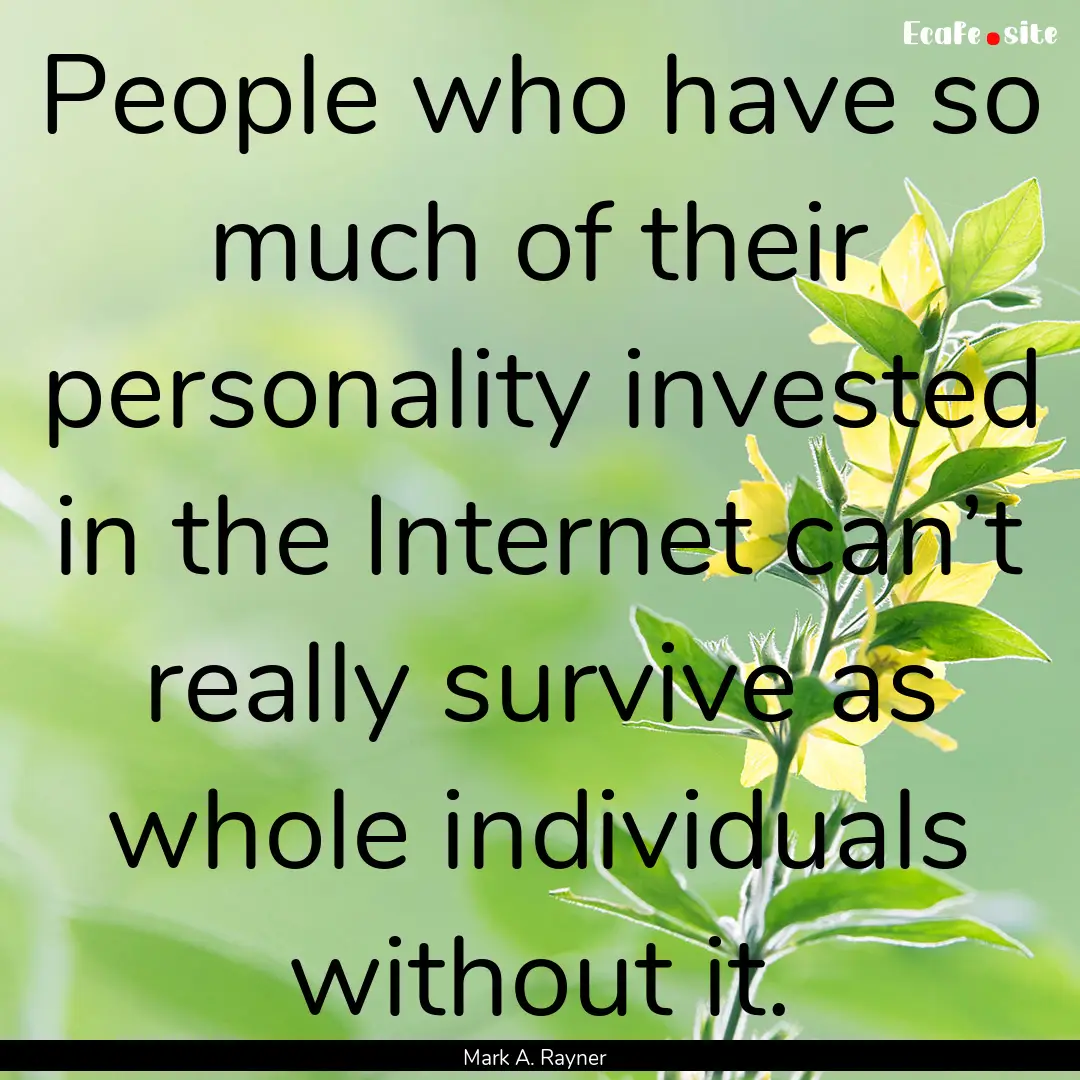 People who have so much of their personality.... : Quote by Mark A. Rayner