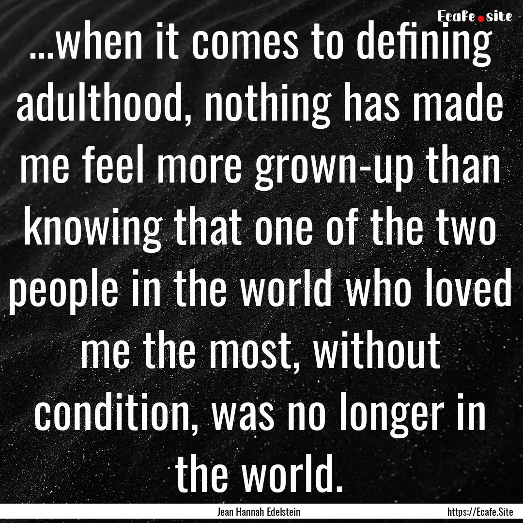 ...when it comes to defining adulthood, nothing.... : Quote by Jean Hannah Edelstein