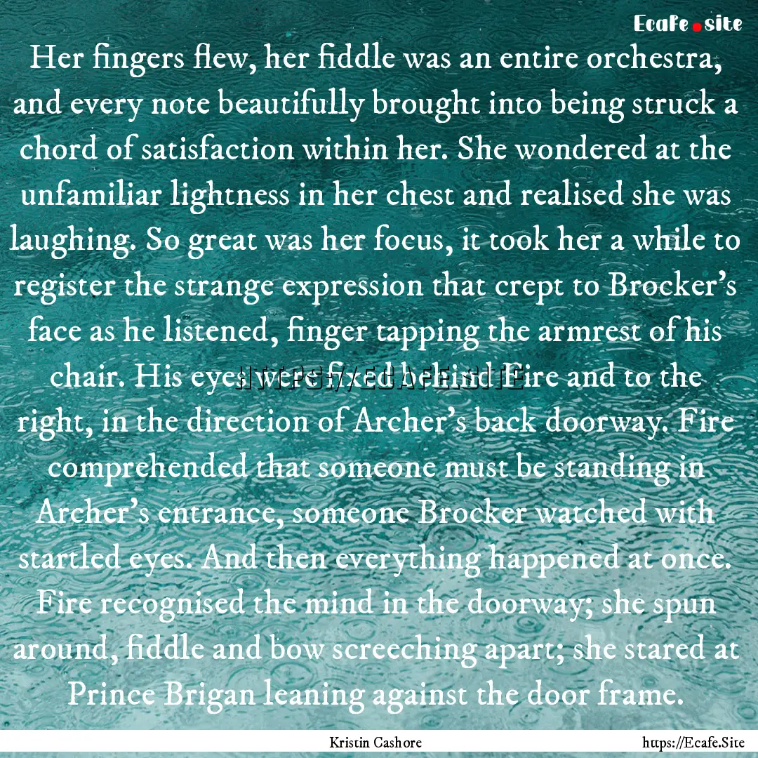 Her fingers flew, her fiddle was an entire.... : Quote by Kristin Cashore