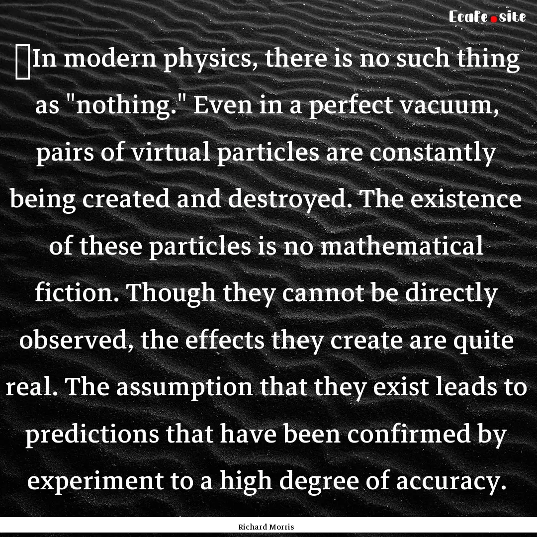 ‎In modern physics, there is no such thing.... : Quote by Richard Morris