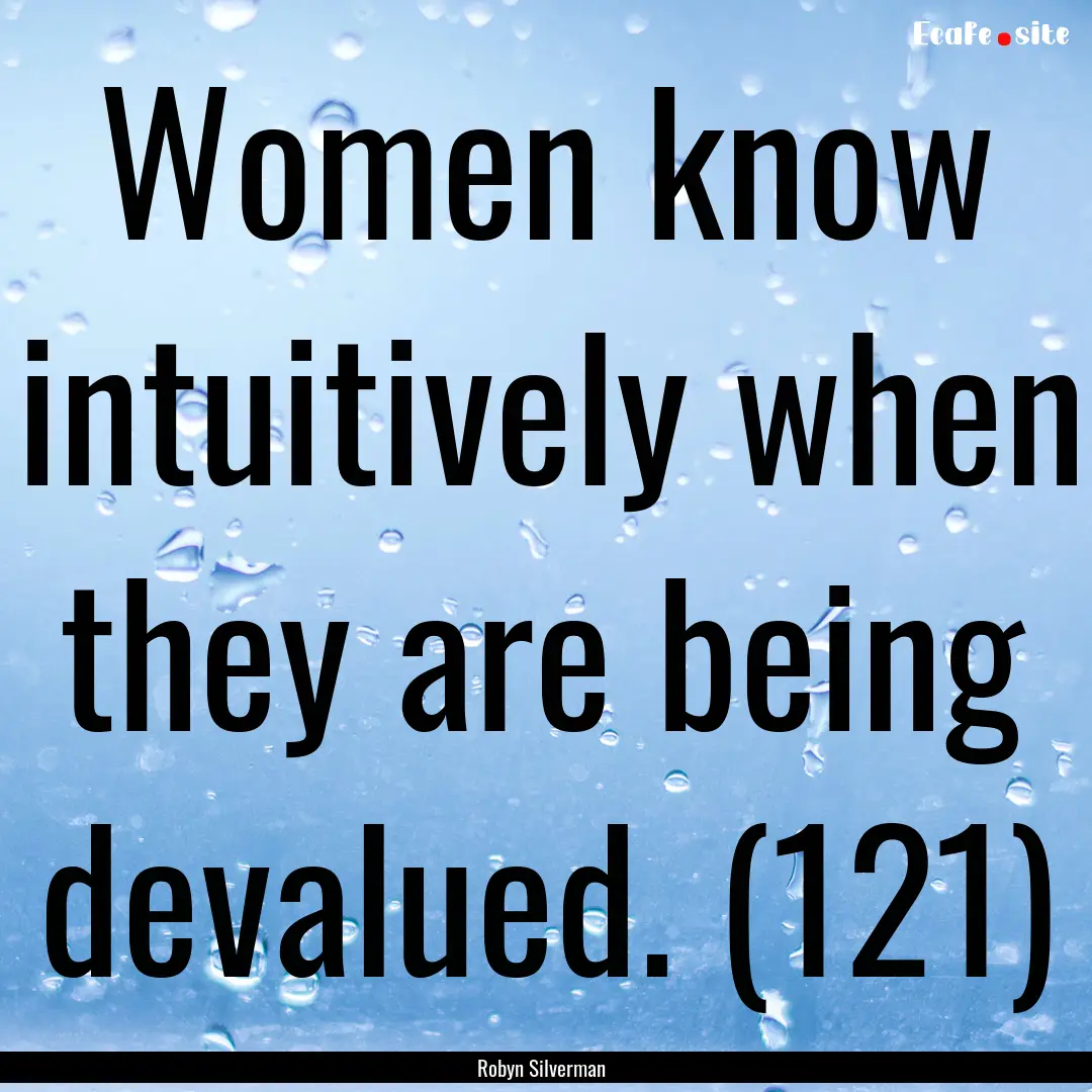 Women know intuitively when they are being.... : Quote by Robyn Silverman