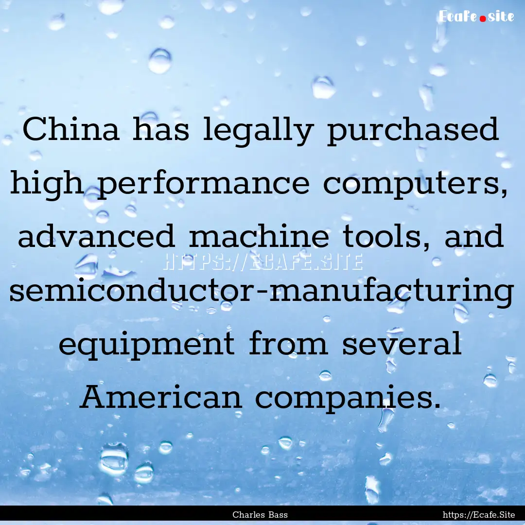 China has legally purchased high performance.... : Quote by Charles Bass